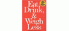 Eat, Drink and Weigh Less