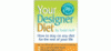 Your Designer Diet