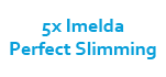 5x Imelda Perfect Slimming 