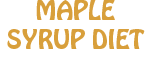 Maple Syrup Diet