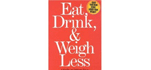 Eat, Drink and Weigh Less