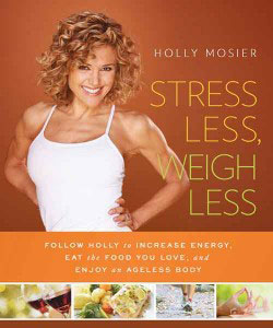 Stress Less Weigh Less by Holly Mosier book cover