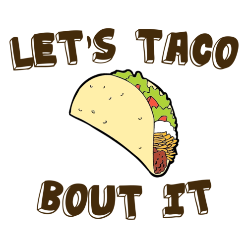 let's taco bout it