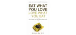 Eat What You Love, Love What You Eat