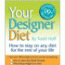 Your Designer Diet